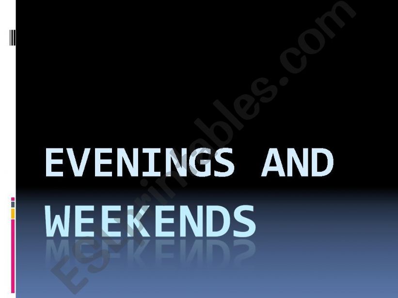 leisure activities - evenings and weekends - collocations