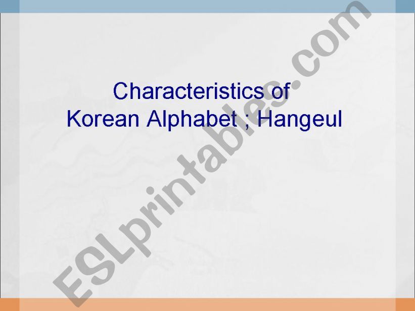 Characteristics of Korean Alphabet : Hangeul
