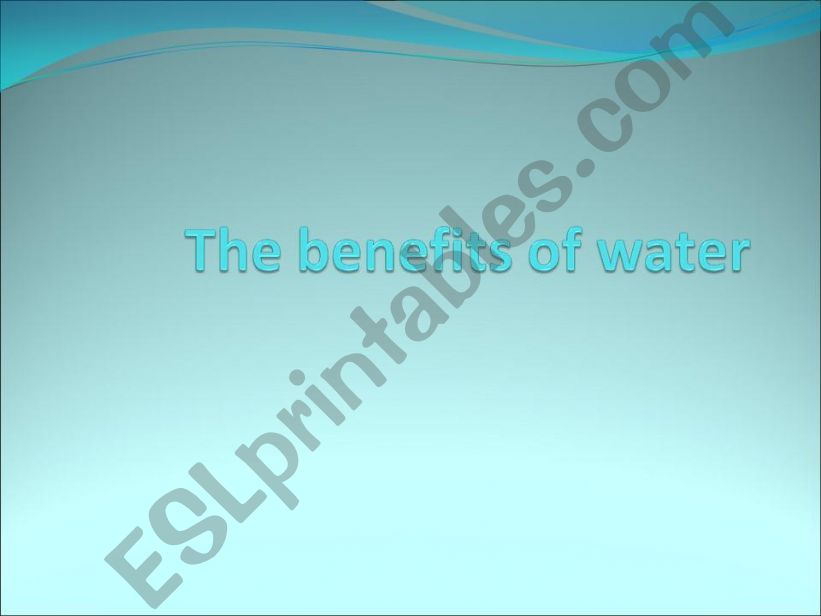 The Benefits of water powerpoint