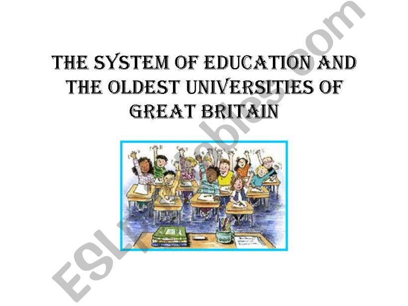 The Educational System and the Oldest Universities of Great Britain: Powerpoint Presentation