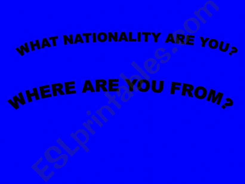 What nationality are you?Where are you from?