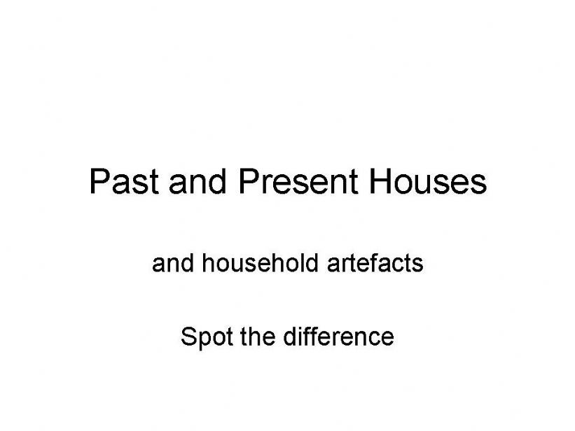 Houses past and present powerpoint