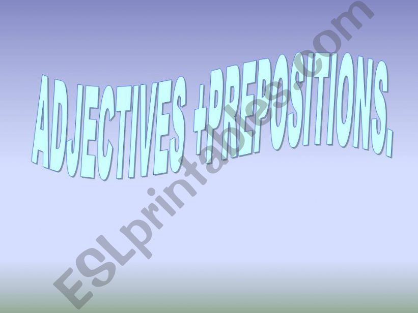 ADJECTIVES FOLLOWED BY PREPOSITIONS