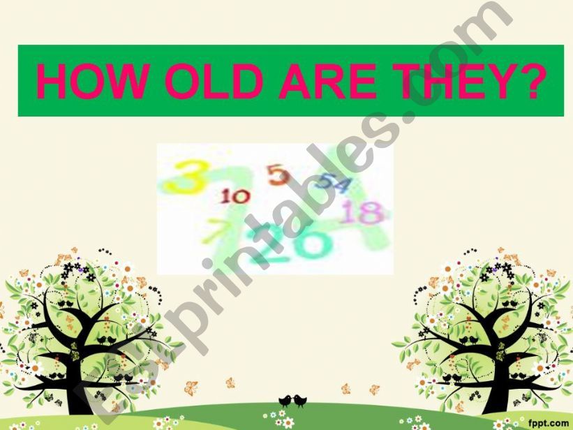 how old are they? powerpoint