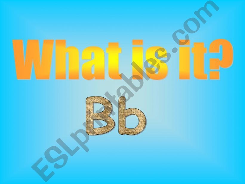 What is it?  Letter Bb powerpoint