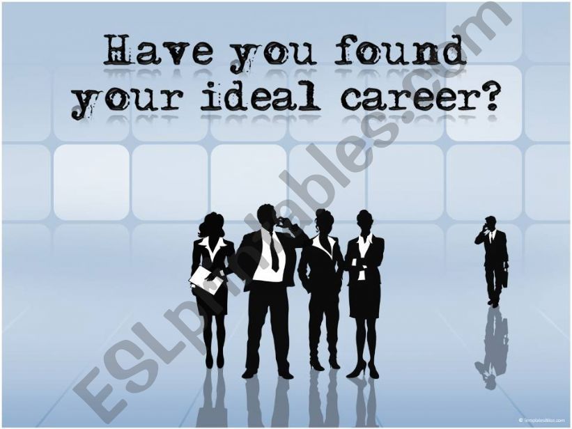 Have you found your ideal career?