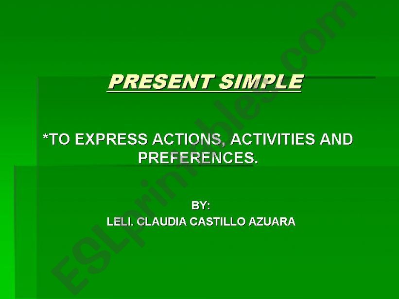 PRESENT SIMPLE TO EXPRESS ACTIONS, ACTIVITIES AND PREFERENCES