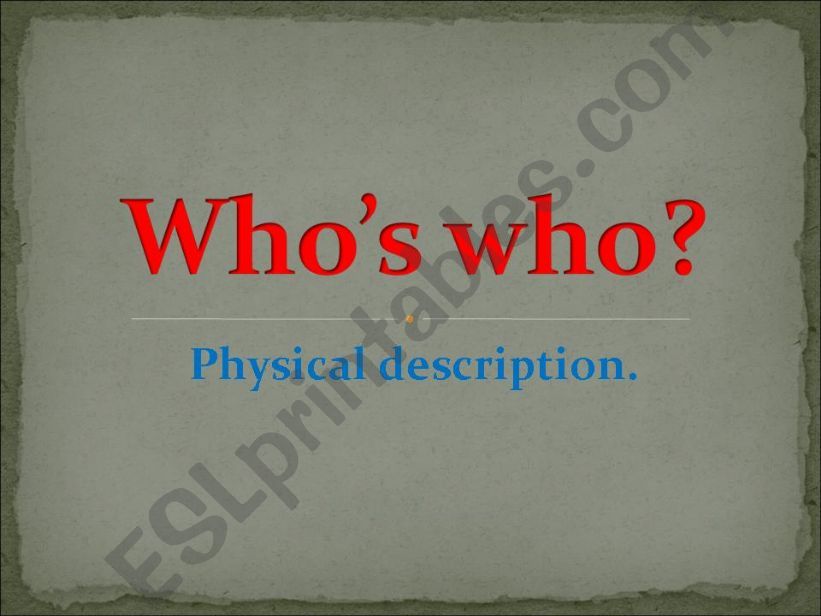 whos who? physical description