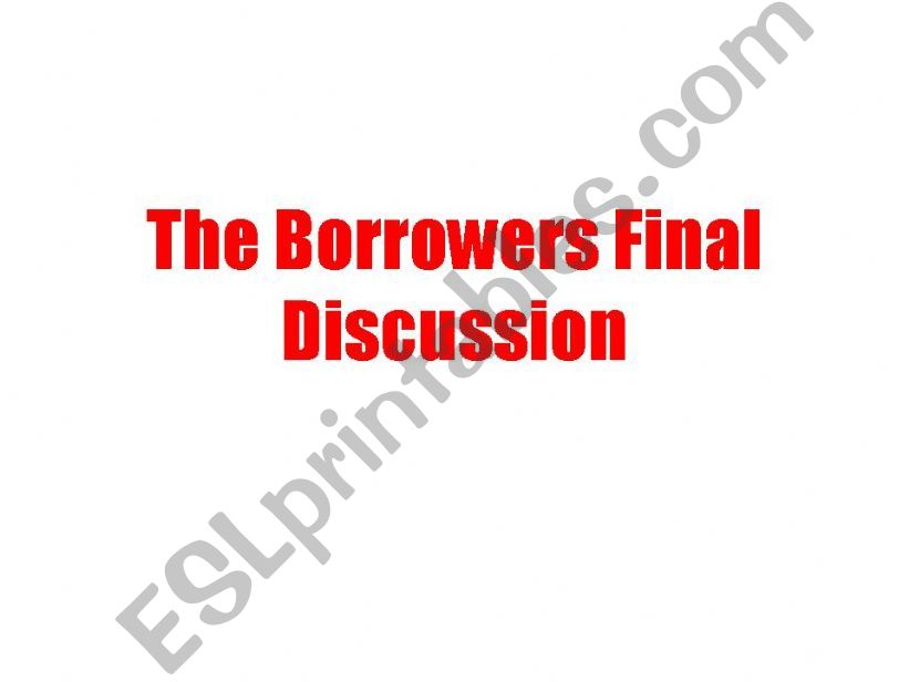 the Borrowers final discussion