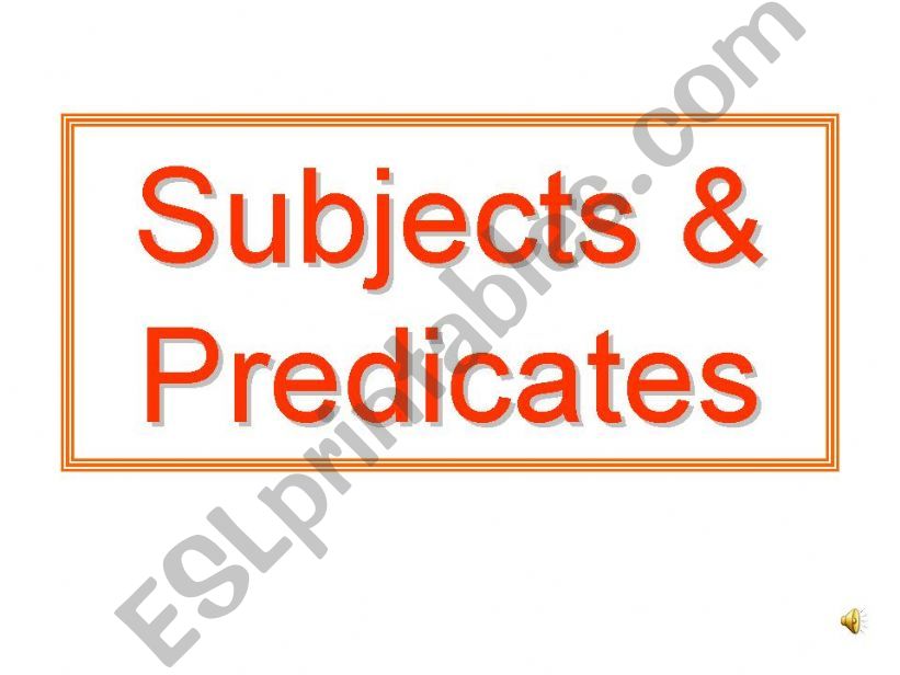 Subject & Predicates: Simple, Complete & Compound