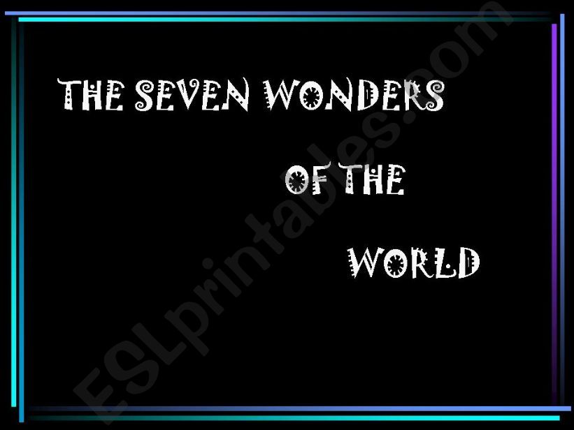 The seven wonders of the world