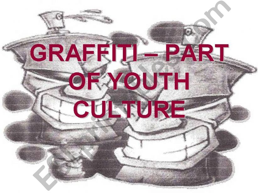 GRAFFITI  PART OF YOUTH CULTURE