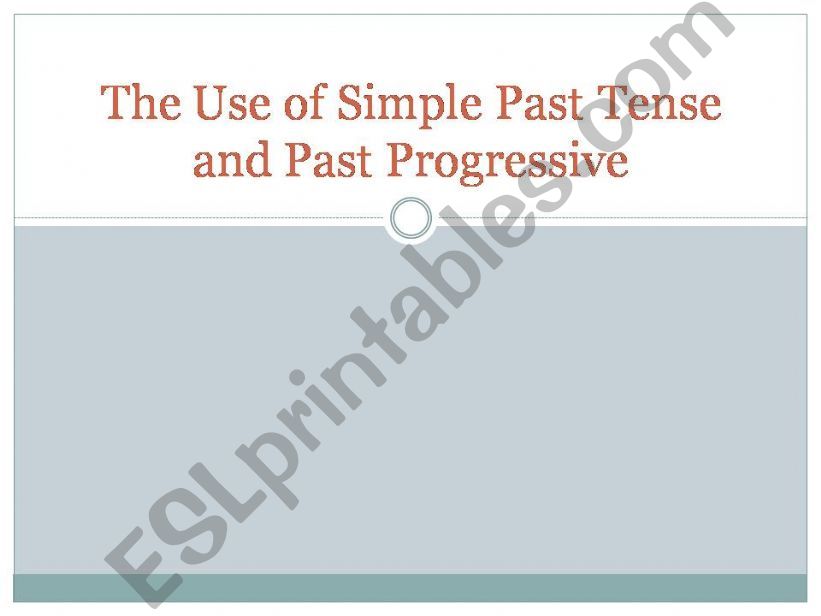 The Use of Simple Past Tense and Past Progressive