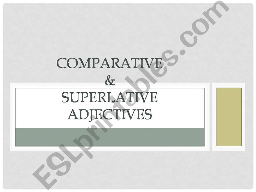 Comparative& Superlative adjectives