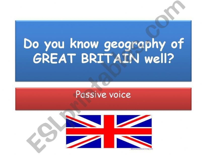 Geography of Great Britain +PRESENT SIMPLE PASSIVE.