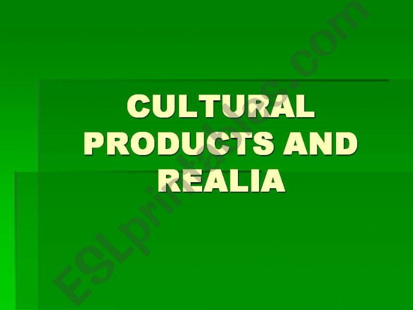 CULTURAL PRODUCTS AND REALIA powerpoint