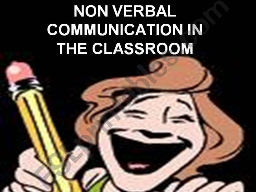 NON VERBAL COMMUNICATION IN THE CLASSROOM