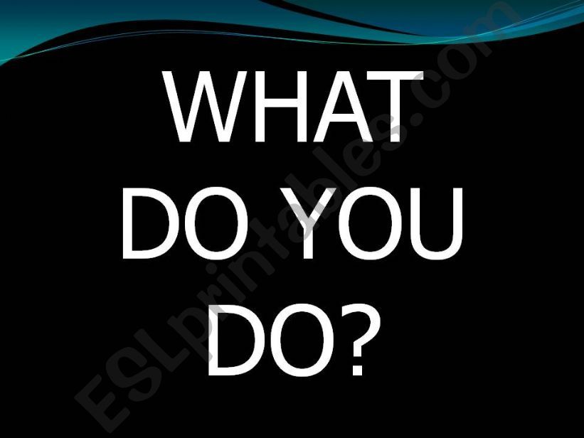 What do you do? powerpoint