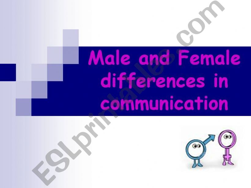 Male and female differences in communication