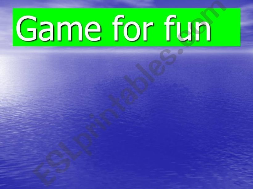 GAME FOR FUN powerpoint