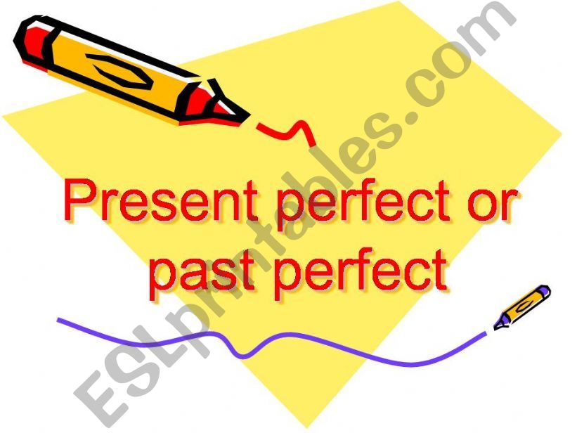 Present perfect or past perfect