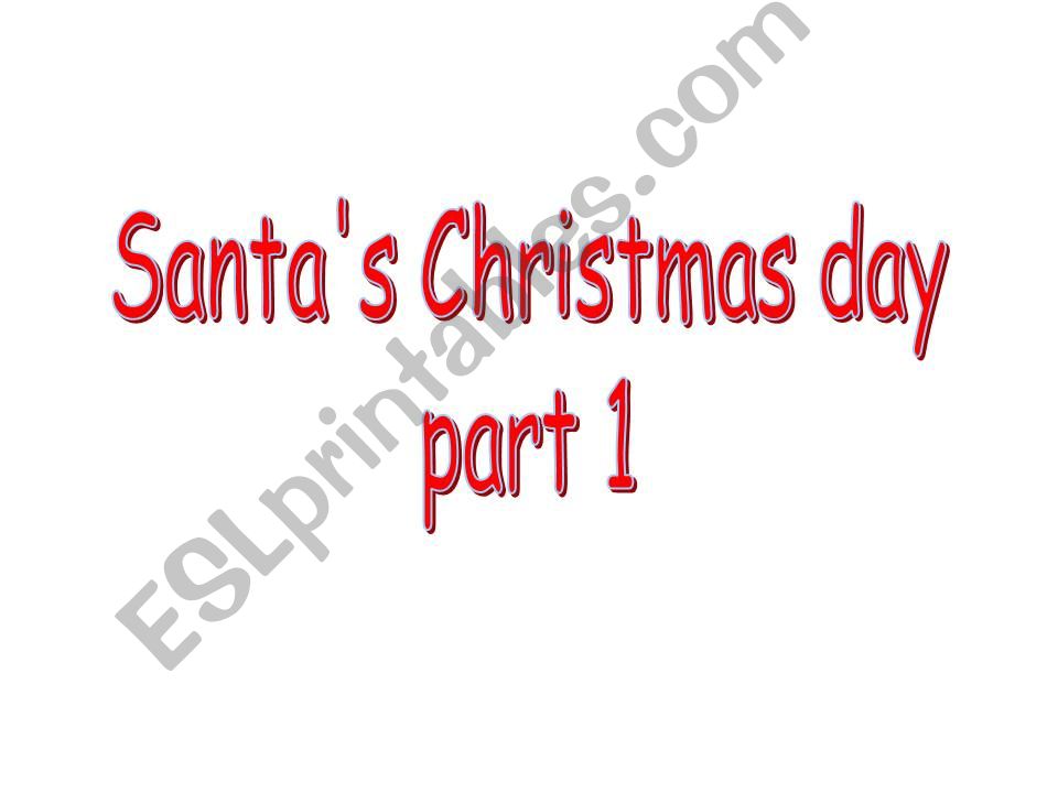 Santas Christmas day - part 1