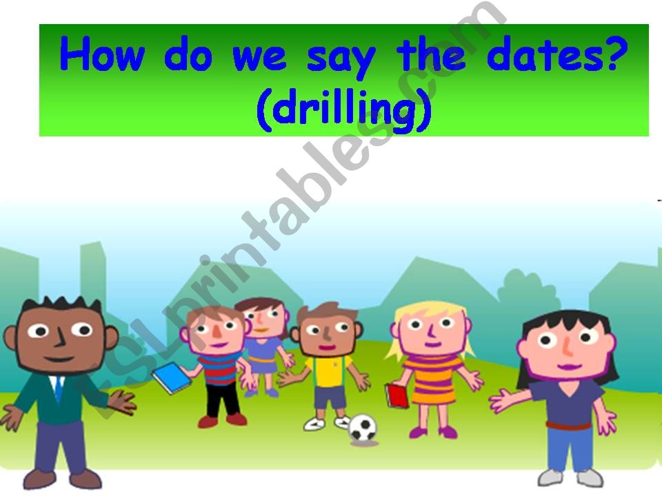 How do we say the dates (drilling)