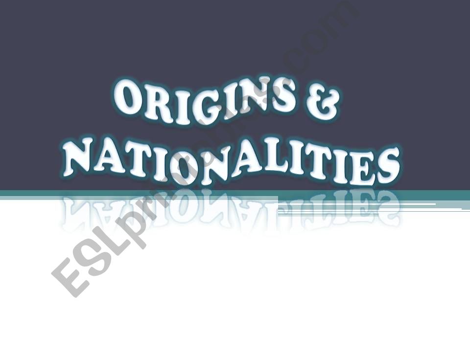 Origins and nationalities powerpoint