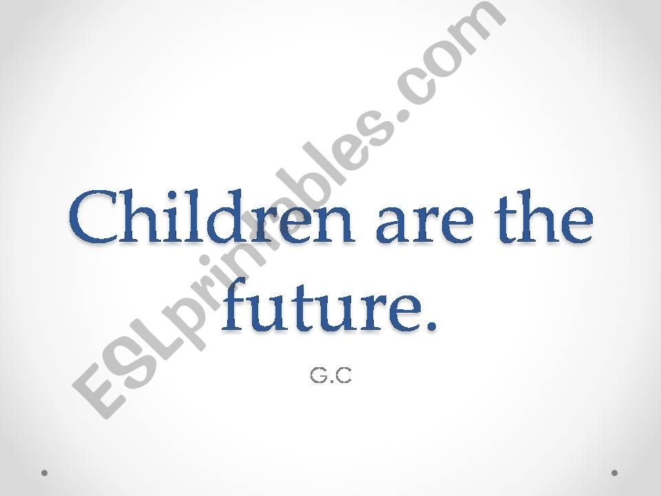Children are the future. powerpoint