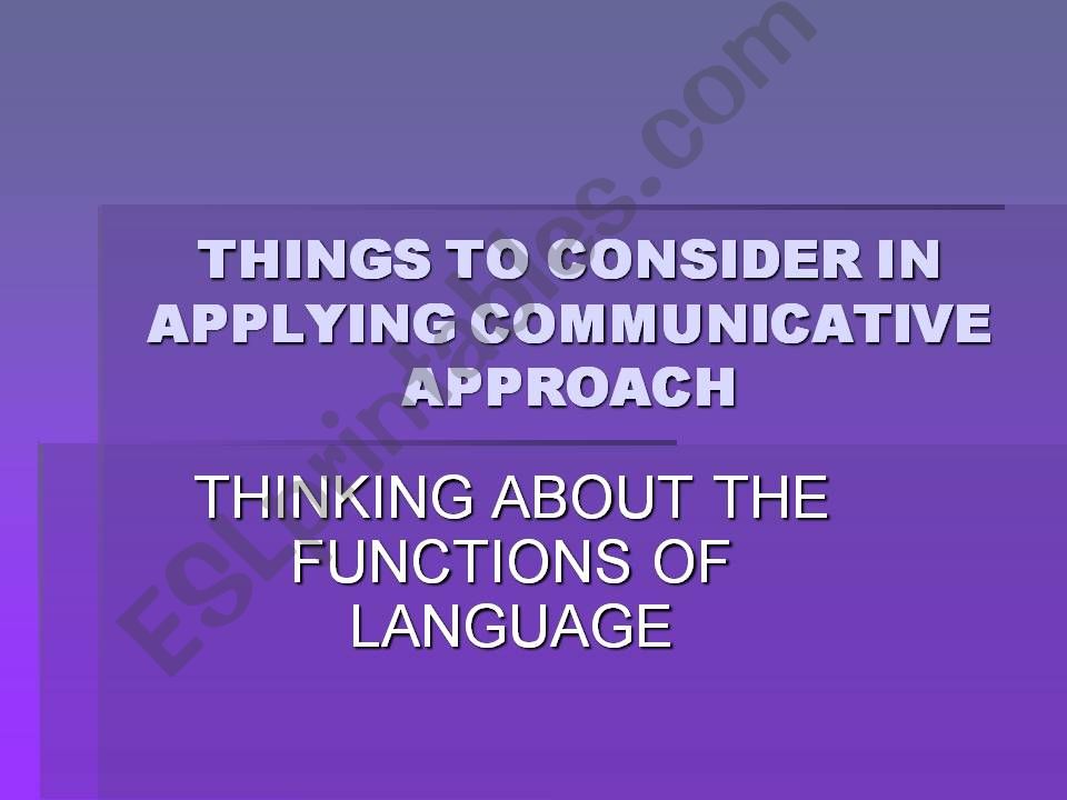 things to consider in applying communicative approach