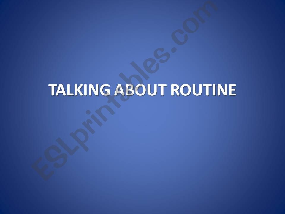 TALKING ABOUT ROUTINE powerpoint