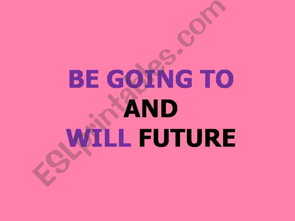 be going and will (future tense)