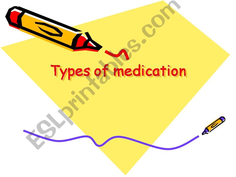 Types of medication powerpoint