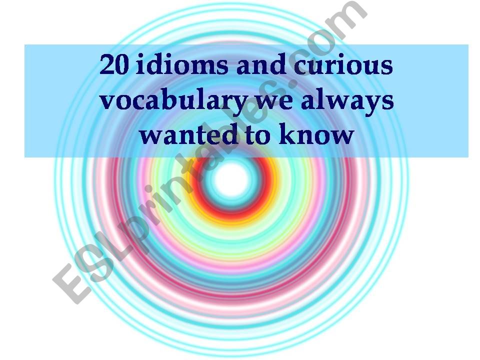 20 idioms and curious vocabulary we always wanted to know