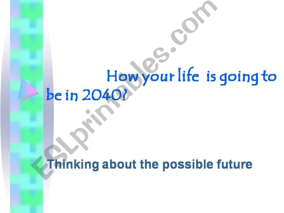 How do you think life is  going to be in 2040?