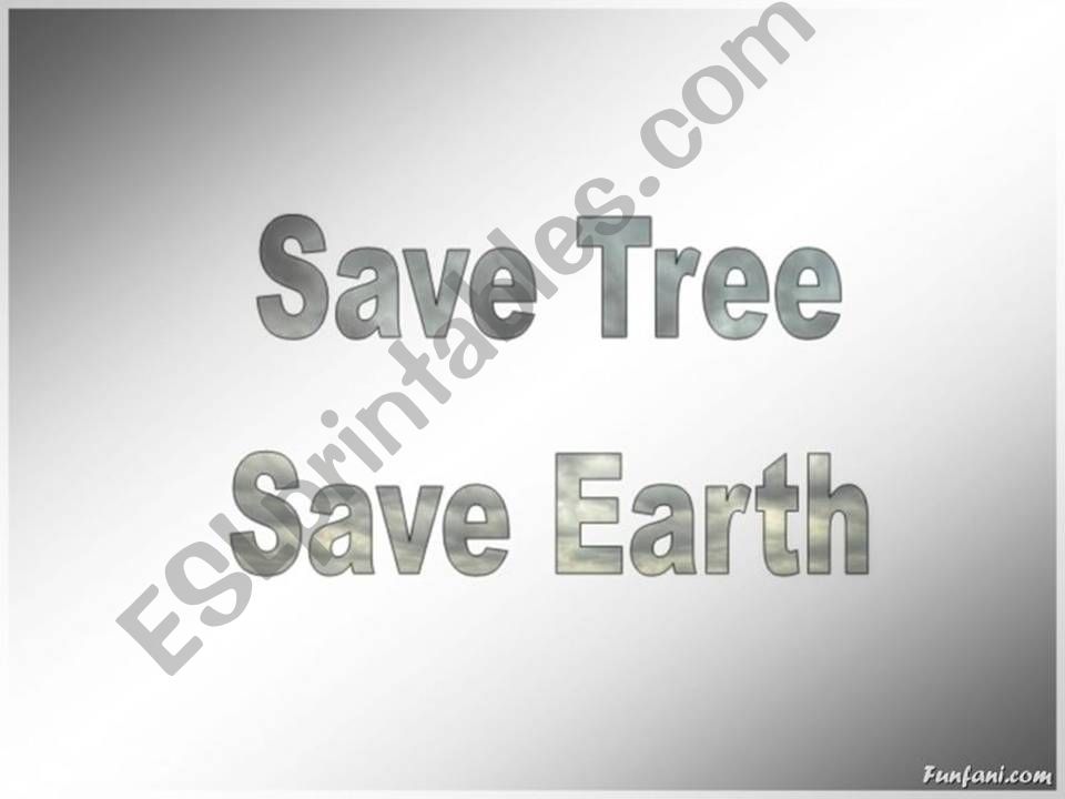 SAVE TREE SAVE EARTH powerpoint