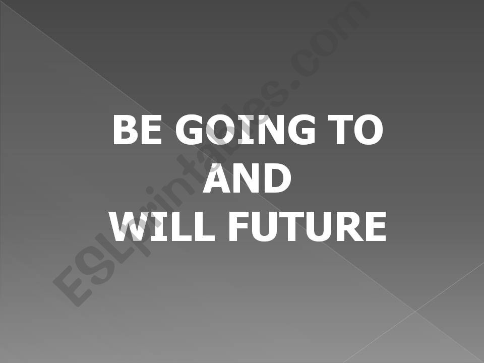 Future tenses: will - going to