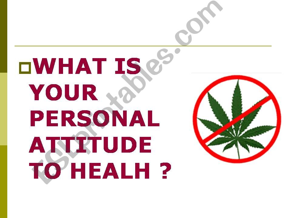 What is your personal attitude to health?