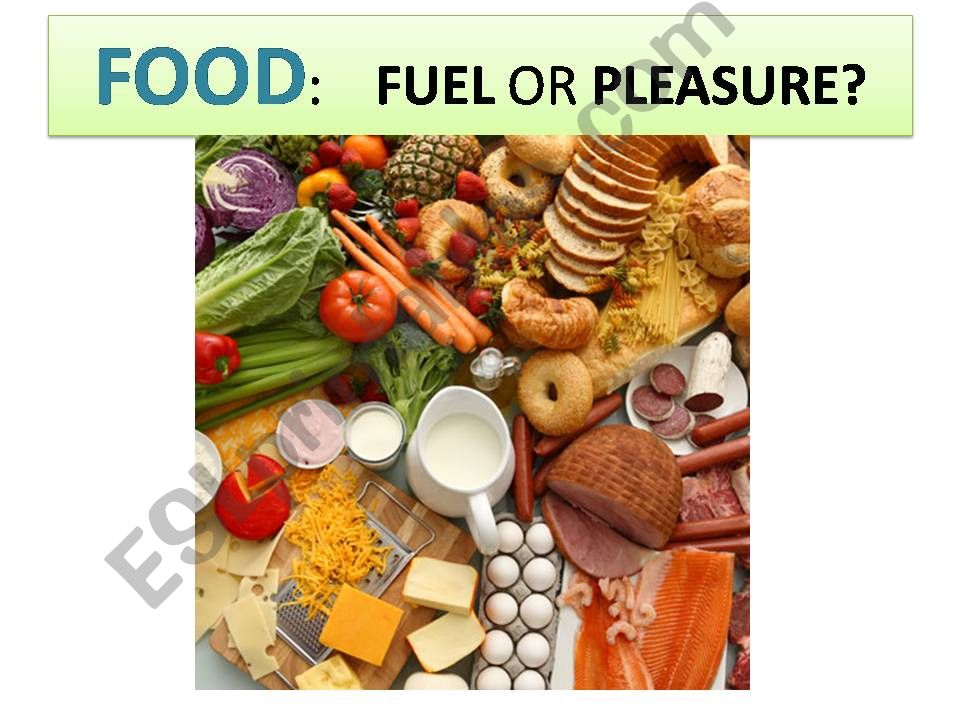 Esl English Powerpoints Food Fuel Or Pleasure