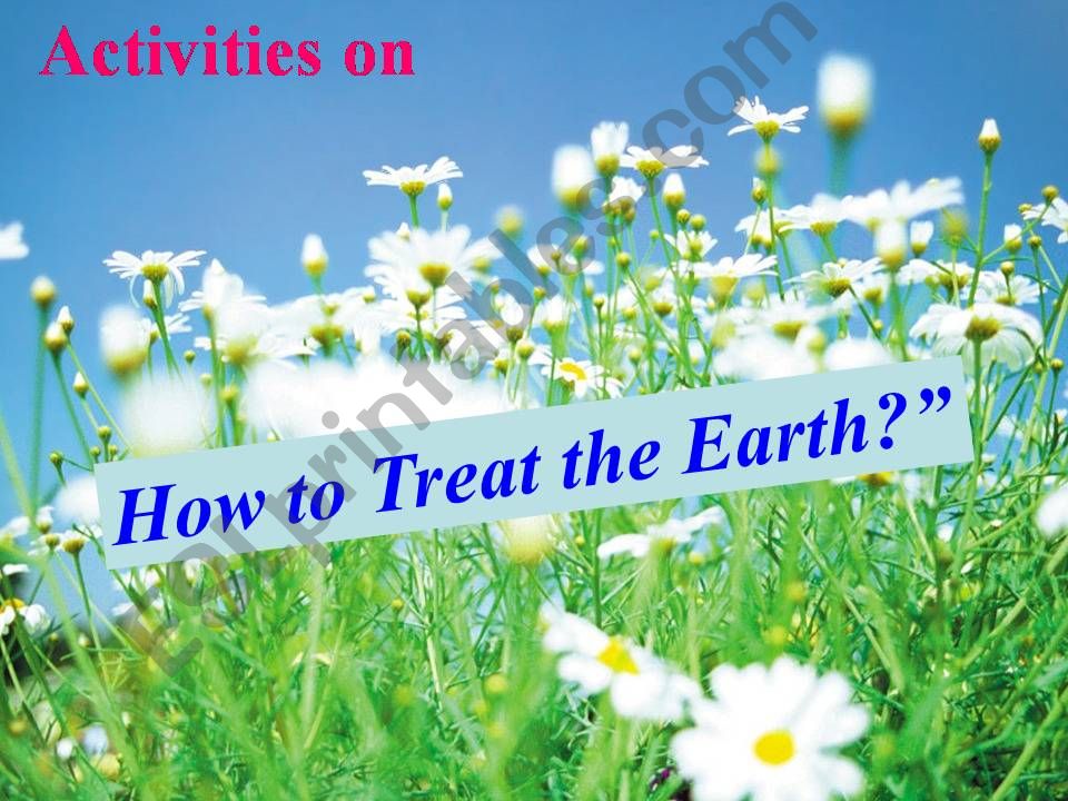 Activities on How to Treat the Earth