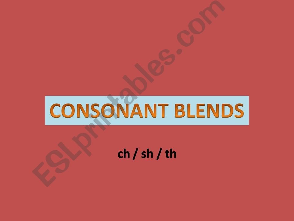 Consonant Blends ch / wh / th / sh