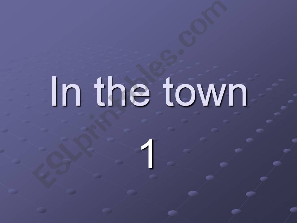 In the town 1 powerpoint
