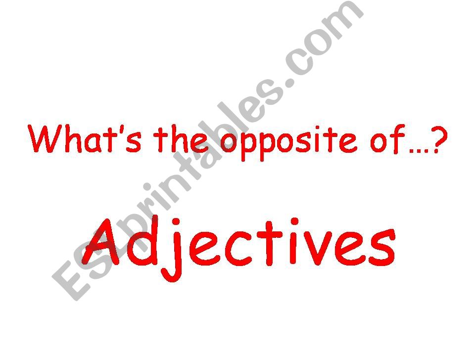 Adjectives and their opposites