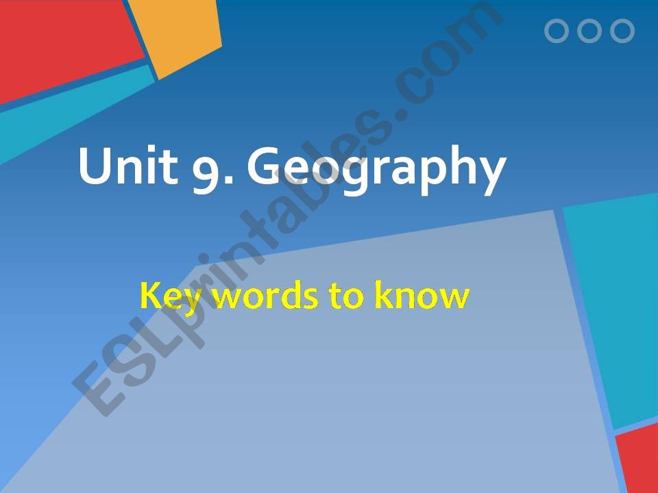 ESL English PowerPoints Unit 9. Geography (Key Words To Know)