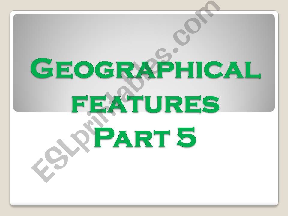 Geographic Features Part 5 powerpoint