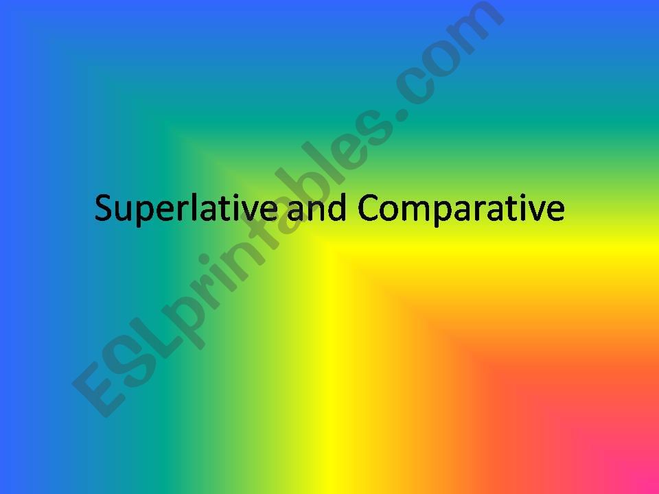 ESL English PowerPoints COMPARATIVE AND SUPERLATIVE ADJECTIVES