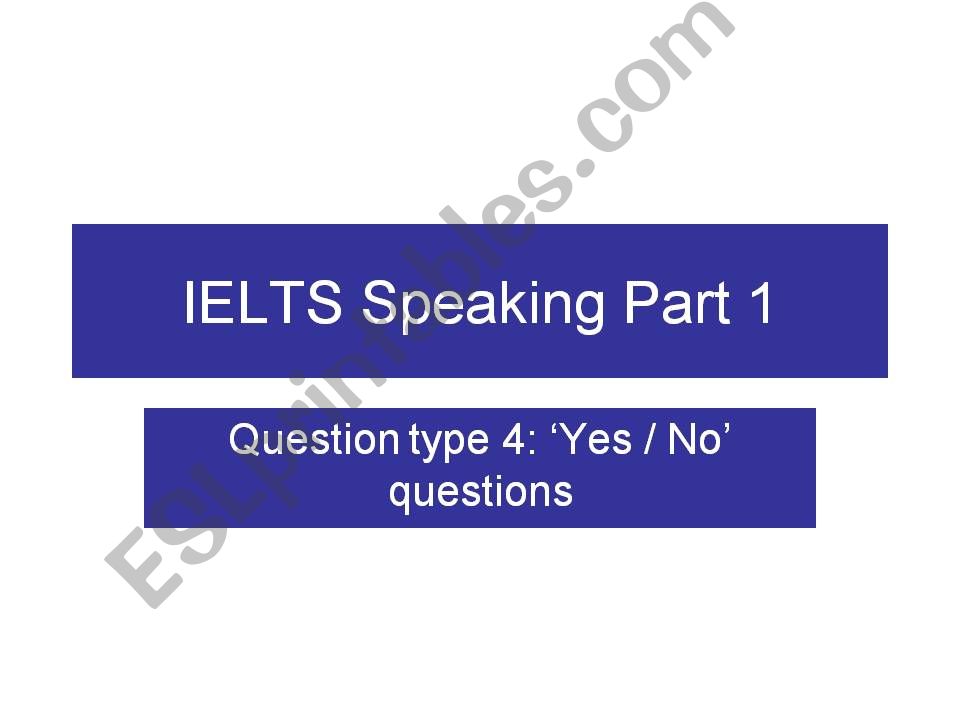 IELTS Speaking - How to deal well with Yes.No questions
