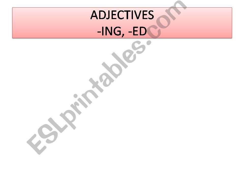 Adjectives -ed -ing powerpoint