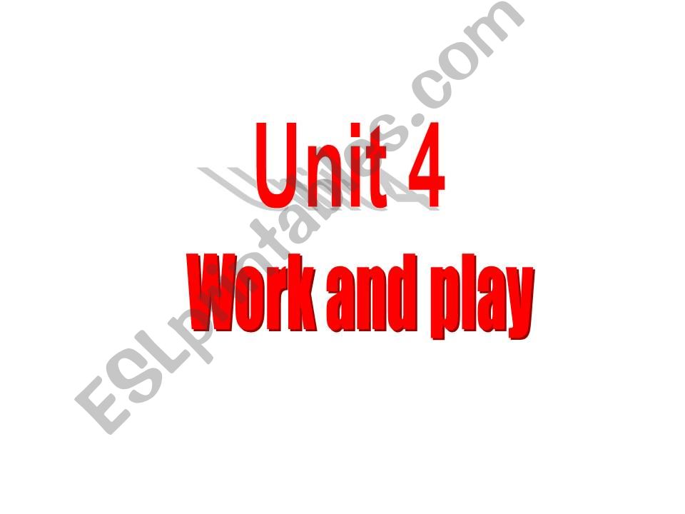 Unit  4 Work and play (period 6) part 1