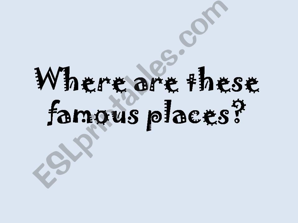 Where are these famous places?